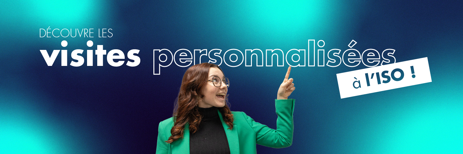 DÉCOUVRE TON FUTUR CAMPUS ISO EN VISITE PERSONNALISÉE !